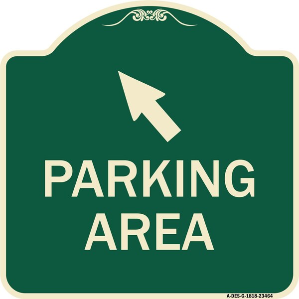 Signmission Parking Area with Upper Left Arrow Heavy-Gauge Aluminum Architectural Sign, 18" x 18", G-1818-23464 A-DES-G-1818-23464 - main